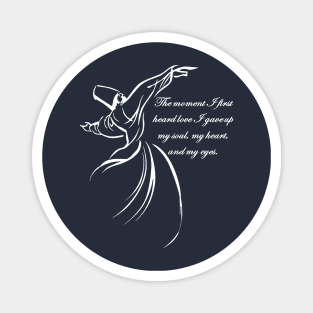 The Moment I First Heard Love I Gave Up My Soul Dervish Quote Magnet